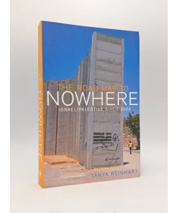 The Road Map to Nowhere: Israel/Palestine since 2003