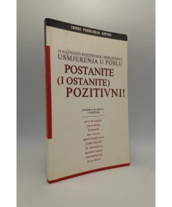 Postanite (i ostanite) pozitivni! O važnosti pozitivnog mišljenja i usmjerenja u poslu