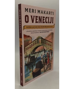 O Veneciji - Zadivljujuće putovanje u jedan od najslavnijih gradova na svetu