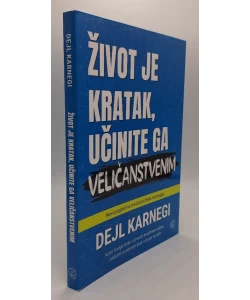 Život je kratak, učinite ga veličanstvenim