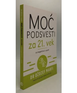 Moć podsvesti za 21. vek - za bogatsvo i uspeh