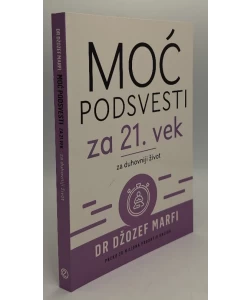 Moć podsvesti za 21. vek - za duhovniji život