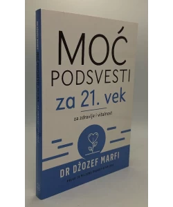 Moć podsvesti za 21. vek - za zdravlje i vitalnost