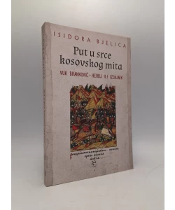 Put u srce kosovskog mita: Vuk Branković - heroj ili izdajnik