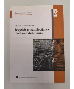 Izvješća o translacijama i drugi izvori o kultu relikvija