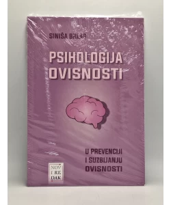 Psihologija ovisnosti: u prevenciji i suzbijanju ovisnosti