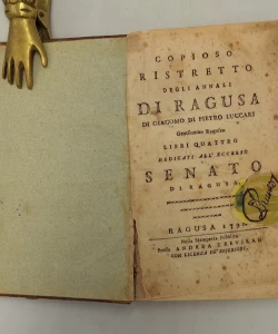 Copioso ristretto degli annali di Ragusa di Giacomo di Pietro Luccari Gentiluomo Raguseo libri quattro. Dedicari all’Eccelso Senato di Ragusa
