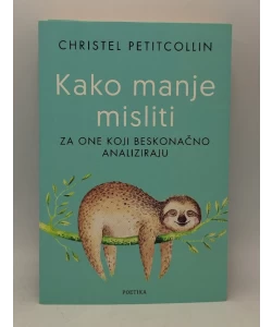Kako manje misliti