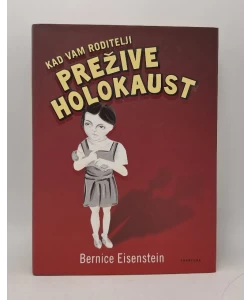 Kad vam roditelji prežive Holokaust