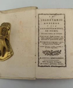 Il segretario moderno o sia ammaestramenti, ed esempj per ogni sorta di lettere. Tratti da più illustri Scrittori moderni, e proposti a chiunque voglia esercitarsi in questo nobile uffizio. M
