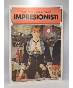 Impresionisti: remek - djela u velikom formatu