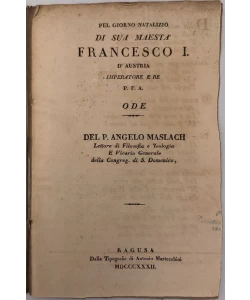 Pel giorno natalizio di sua maesta Francesco I. d'Austria imperatore e re p. f. a. Ode / del p. Angelo Maslach