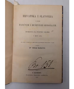 Hrvatska i Slavonija u svojih fizičnih i duševnih odnošajih : spomenica za svjetsku izložbu u Beču 1873
