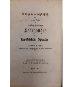Aufgaben-Schlüssel zum ersten Theile des praktisch-theoretischen Lehrganges der kroatischen Sprache