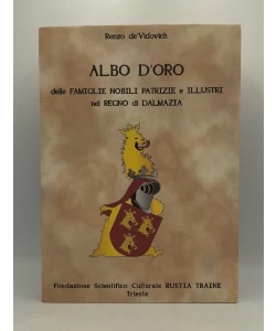 Albo D'oro delle famiglie nobili patrizie e illustri nel regno di Dalmazia