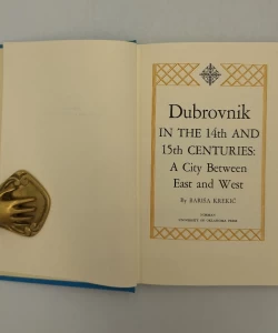 Dubrovnik in the 14th and 15th centuries: A city between East and West