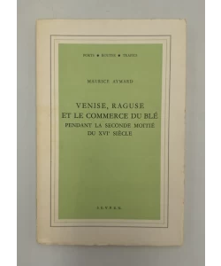 Venise, Raguse et le commerce du blé pendant la seconde moitié du XVIe siècle