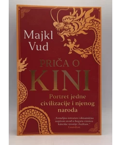 Priča o Kini: portret jedne civilizacije i njenog naroda