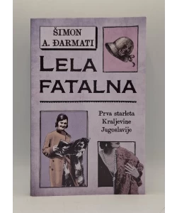 Lela fatalna - prva starleta Kraljevine Jugoslavije