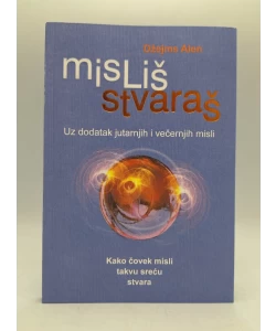 Misliš, stvaraš: uz dodatak jutarnjih i večernjih misli