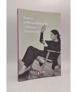 Susret psihoanalitičarke i Marine Abramović: susret umetnice i Žanet Fišer