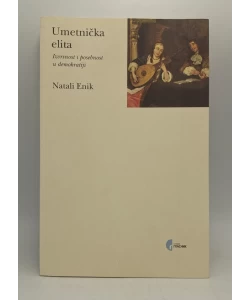 Umetnička elita: Izvrsnost i posebnost u demokratiji