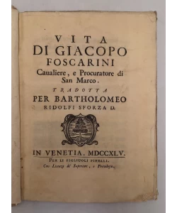 Vita di Giacopo Foscarini, Caualiere, e Procuratore di San Marco