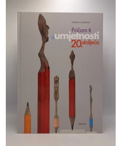 Pričam ti o umjetnosti 20. stoljeća