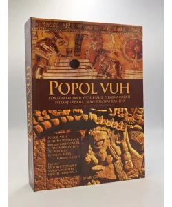 Popol Vuh. Konačno izdanje svete knjige plemena Maya o svitanju života i slavi bogova i kraljeva