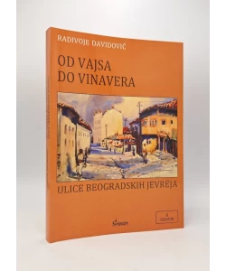 Od Vajsa do Vinavera: ulice beogradskih Jevreja (2010-2024)