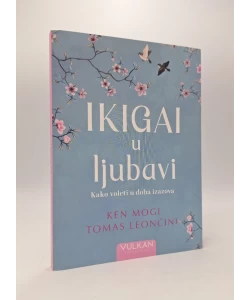 Ikigai u ljubavi: kako voleti u doba izazova