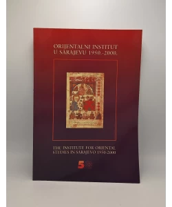 Orijentalni institut u Sarajevu 1950.-2000. | The Institute for Oriental Studies in Sarajevo 1950–2000