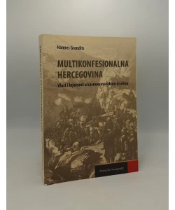 Multikonfesionalna Hercegovina: Vlast i lojalnost u kasnoosmanskom društvu