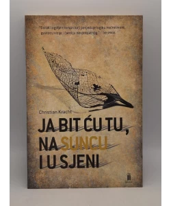 Ja bit ću tu, na suncu i u sjeni