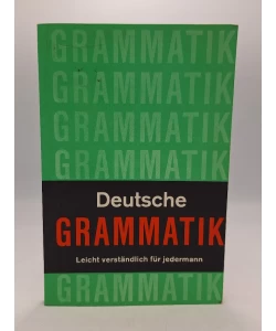Deutsche Grammatik: Leicht verständlich für jedermann
