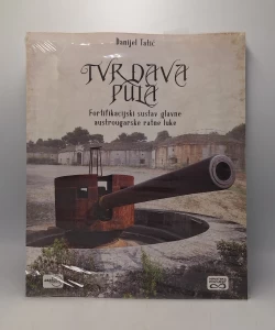 Tvrđava Pula - Fortifikacijski sustav glavne austrougarske ratne luke