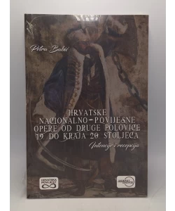 Hrvatske nacionalno - povijesne opere od druge polovice 19. do kraja 20. stoljeća