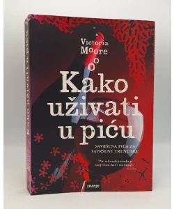 Kako uživati u piću - savršena pića za savršene trenutke