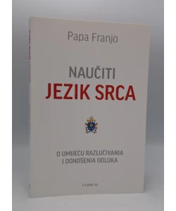 Naučiti jezik srca -  o umijeću razlučivanja i donošenja odluka