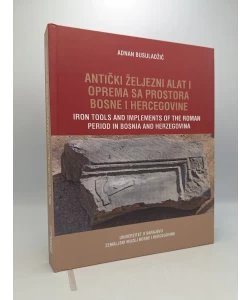 Antički željezni alat i oprema sa prostora Bosne i Hercegovine
