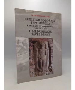 Registar položaja i spomenika ranije srednjovjekovne umjetnosti u međuriječju Save i Drave