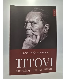Titovi obaveštajci špijuni i agenti - dokumentarne priče