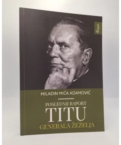 Poslednji raport Titu generala Žeželja