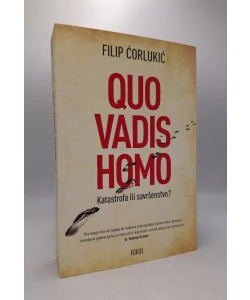 Quo vadis homo: Katastrofa ili savršenstvo?