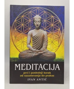 Meditacija: prvi i poslednji korak od razumevanja do prakse