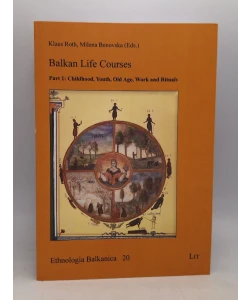 Balkan Life Courses: Part 1: Childhood, Youth, Old Age, Work and Rituals