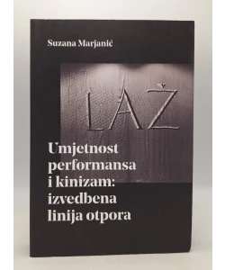 Laž - umjetnost performansa i kinizam: izvedbena linija otpora