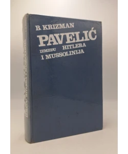 Pavelić između Hitlera i Mussolinija