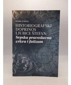 Historiografski doprinos Ljubice Štefan: Srpska pravoslavna crkva i fašizam