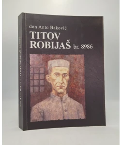 Titov robijaš br. 8986: sjećanja na moju svećeničku robiju